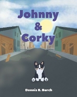 Johnny & Corky -  Dennis B. Burch