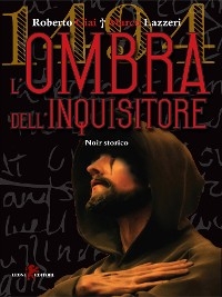 L'ombra dell'inquisitore - Roberto Ciai, Marco Lazzeri