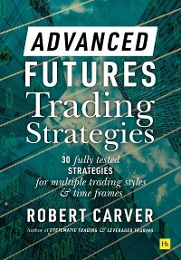 Advanced Futures Trading Strategies -  Robert Carver