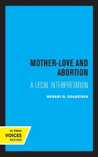 Mother-Love and Abortion - Robert D. Goldstein