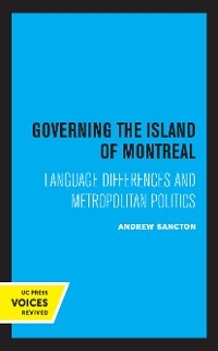 Governing the Island of Montreal - Andrew Sancton