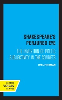 Shakespeare's Perjured Eye - Joel Fineman