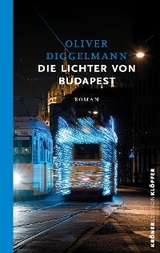 Die Lichter von Budapest - Oliver Diggelmann