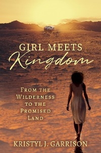 Girl Meets Kingdom -  Kristyl J. Garrison