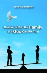 Division Within the Family, but God Can Fix That -  John Codrington