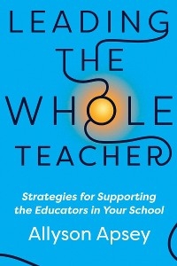 Leading the Whole Teacher -  Allyson Apsey