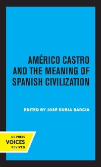 Americo Castro and the Meaning of Spanish Civilization - 