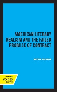 American Literary Realism and the Failed Promise of Contract - Brook Thomas