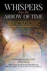 Whispers from the Arrow of Time : Essays from an Evolving Mind on How to Think about National Security in the Information Age -  Wayne Michael Hall