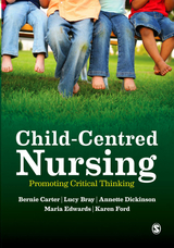 Child-Centred Nursing -  Lucy Bray,  Bernie Carter,  Annette Dickinson,  Maria Edwards,  Karen Ford