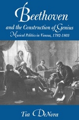 Beethoven and the Construction of Genius - Tia DeNora