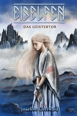 Eiselfen: Das Geistertor - Josefine Gottwald