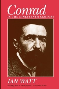 Conrad in the Nineteenth Century - Ian Watt