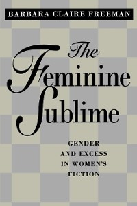 The Feminine Sublime - Barbara Claire Freeman