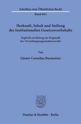 Herkunft, Inhalt und Stellung des institutionellen Gesetzesvorbehalts. - Günter Cornelius Burmeister