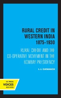 Rural Credit in Western India 1875–1930 - I. J. Catanach