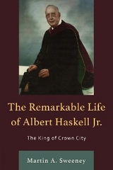 Remarkable Life of Albert Haskell, Jr. -  Martin A. Sweeney