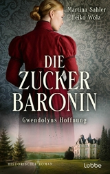 Die Zuckerbaronin -  Martina Sahler,  Heiko Wolz