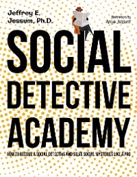 Social Detective Academy - Jeffrey Ethan Jessum
