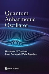 QUANTUM ANHARMONIC OSCILLATOR - Alexander V Turbiner, Juan Carlos del Valle Rosales