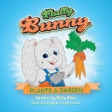 Fluffy Bunny Plants a Garden - Kelly Kline