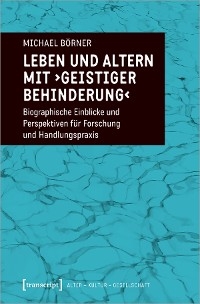 Leben und Altern mit ›geistiger Behinderung‹ - Michael Börner