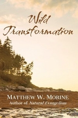 Wild Transformation - Matthew W Morine