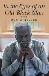 In the Eyes of an Old Black Man -  Ron Whitlock