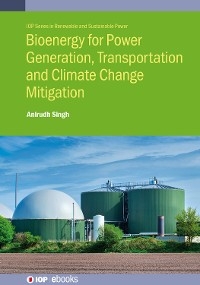 Bioenergy for Power Generation, Transportation and Climate Change Mitigation - Anirudh Singh