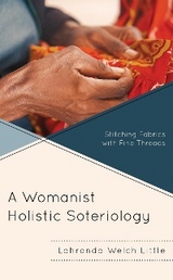 Womanist Holistic Soteriology -  Lahronda Welch Little