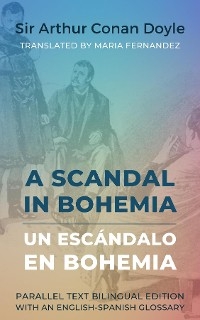A Scandal in Bohemia - Un escándalo en Bohemia -  Sir Arthur Conan Doyle,  Maria Fernandez