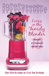 Living in the Family Blender - Clark Rich Burbidge, Leah Dee Burbidge