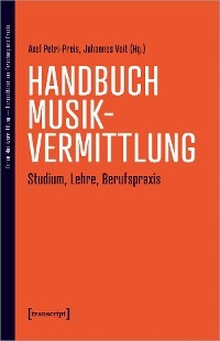 Handbuch Musikvermittlung - Studium, Lehre, Berufspraxis - 