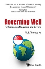 GOVERNING WELL: REFLECTIONS ON SINGAPORE AND BEYOND - W L Terence Ho