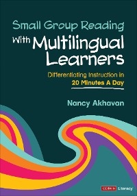 Small Group Reading With Multilingual Learners - Nancy Akhavan
