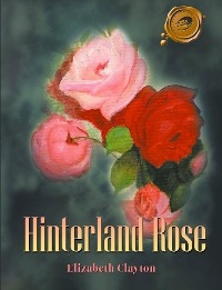 Hinterland Rose - Elizabeth Clayton