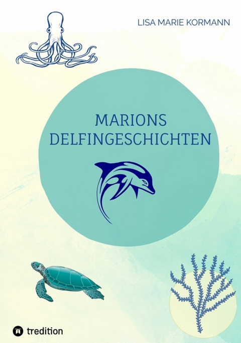 Marions  Delfingeschichten - Lisa Marie Kormann