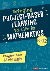 Bringing Project-Based Learning to Life in Mathematics, K-12 -  Maggie Lee McHugh