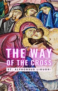 The Way of the Cross - St. Alphonsus Liguori