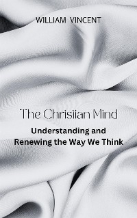 The Christian Mind - William Vincent