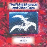 The Flying Dinosaurs and Other Tales - Joan Mary McPhee