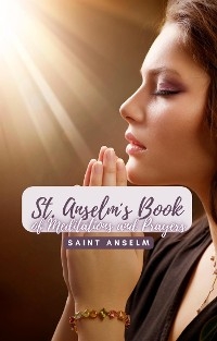Saint Anselm´s Book of Meditations and Prayers - Saint Anselm