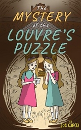 The Mystery of the Louvre’s Puzzle (Kids Full-Length Mystery Adventure Book 1) - Joe Garcia