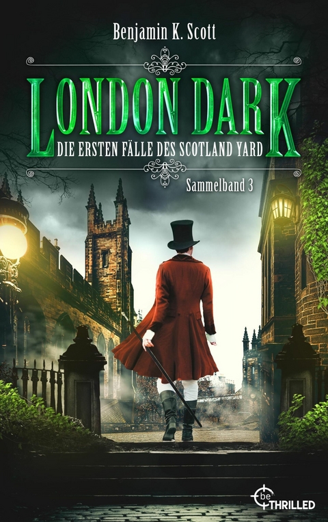 London Dark - Die ersten Fälle des Scotland Yard - Benjamin K. Scott