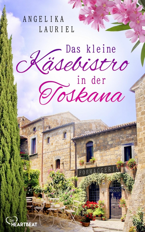 Das kleine Käsebistro in der Toskana - Angelika Lauriel