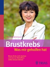 Brustkrebs - Was mir geholfen hat - Ulrike Brandt-Schwarze