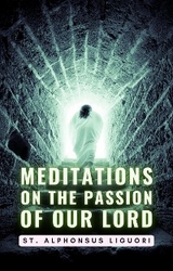 Meditations On The Passion Of Our Lord - St. Alphonsus Liguori