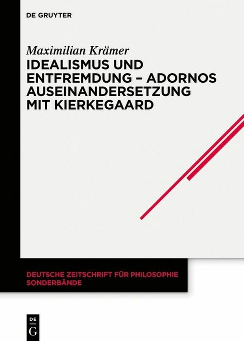 Idealismus und Entfremdung – Adornos Auseinandersetzung mit Kierkegaard - Maximilian Krämer