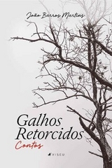 Galhos Retorcidos - João Barros Martins