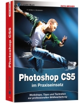 Das große Buch: Photoshop CS5 im Praxiseinsatz